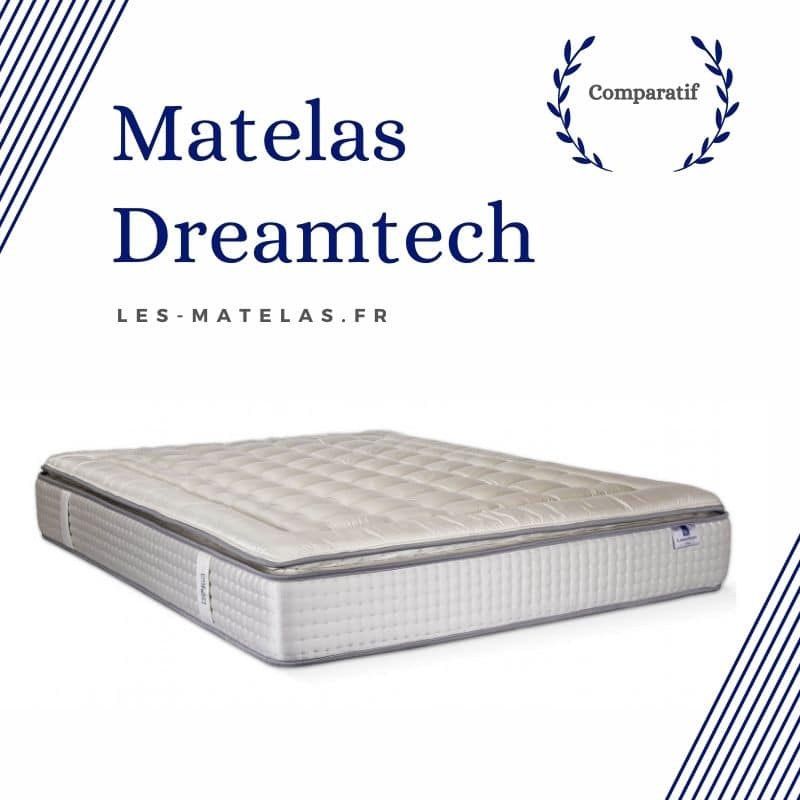 Matelas Dreamtech, avis et prix et comparatif de leur gamme