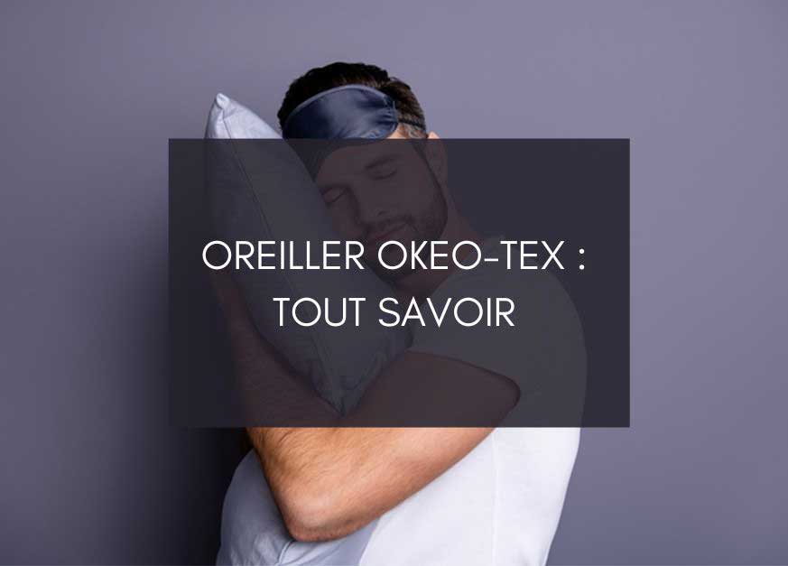 Oreiller Oeko Tex : tout savoir 