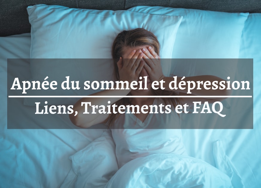 Apnée du sommeil et dépression: liens, traitements et FAQ - Les-matelas.fr