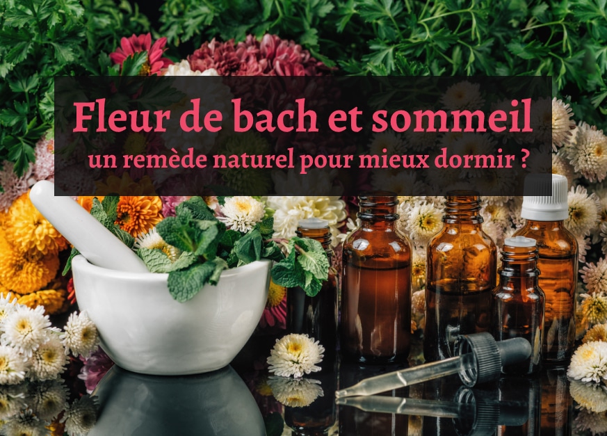 Fleur de bach et sommeil : un remède naturel pour mieux dormir ? - Les
