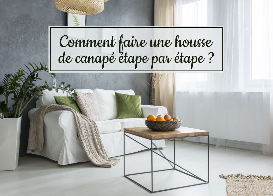 Comment faire une housse de canapé étape par étape